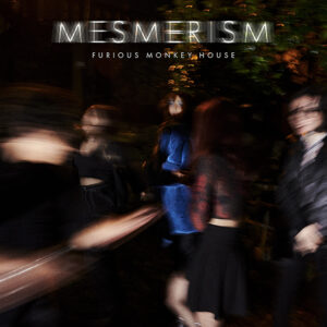 Mesmerism by Furious Monkey House